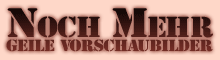 Noch mehr geile Vorschaubilder